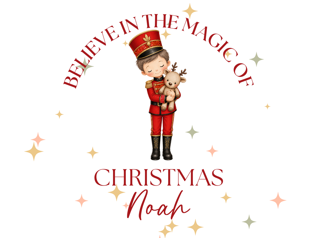 Believe in the Magic of Christmas nutcracker design only with example name