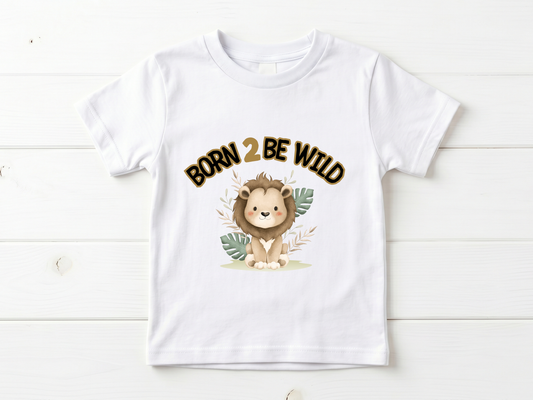 Born 2 Be Wild - Lion T-Shirt